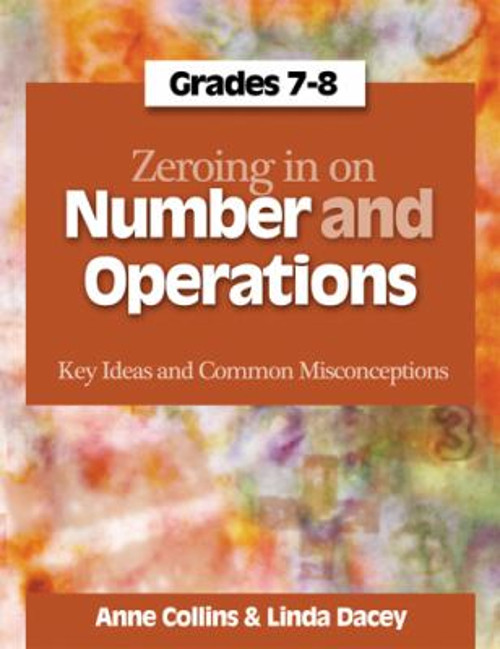 Zeroing in on Number and Operations, Grades 7-8 : Key Ideas and C