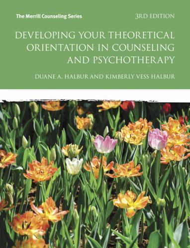 Developing Your Theoretical Orientation in Counseling and Psychotherapy (3rd…