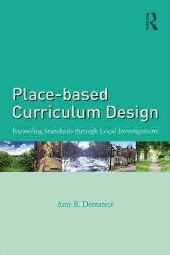 Place-based Curriculum Design: Exceeding Standards through Local Investi – GOOD