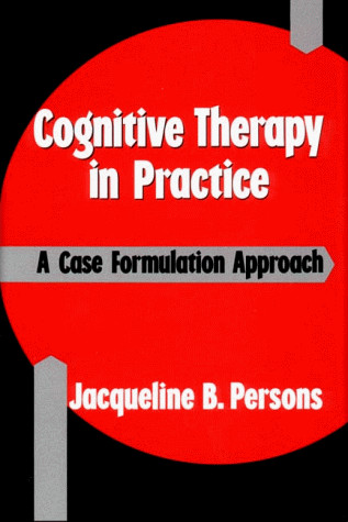 COGNITIVE THERAPY IN PRACTICE: A CASE FORMULATION APPROACH By Jacqueline NEW