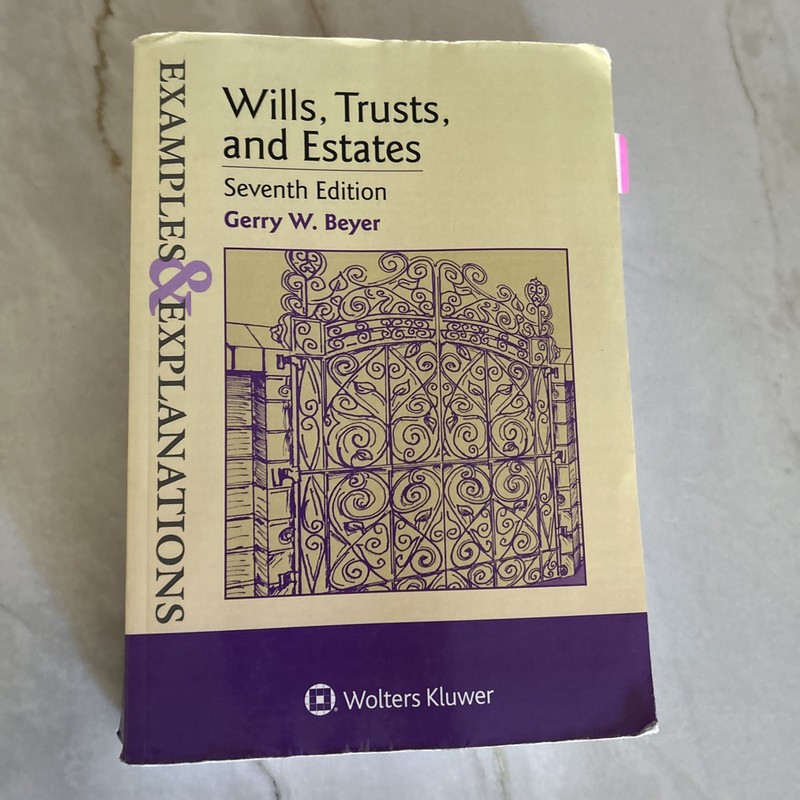 Examples and Explanations for Wills, Trusts, and Estates by Gerry W. Beyer