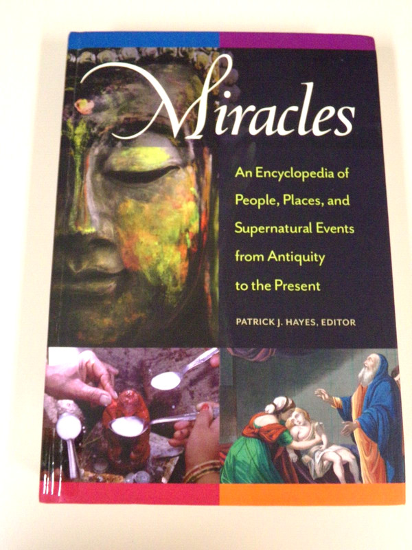 MIRACLES: AN ENCYCLOPEDIA OF PEOPLE PLACES & SUPERNATURAL EVENTS by P Hayes, NEW