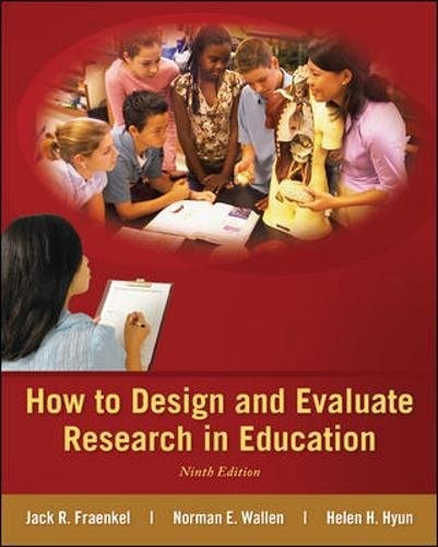 HOW TO DESIGN AND EVALUATE RESEARCH IN EDUCATION By Jack R Fraenkel & Wallen