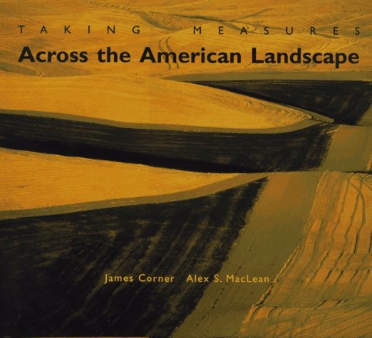 Taking Measures Across the American Landscape by James Corner