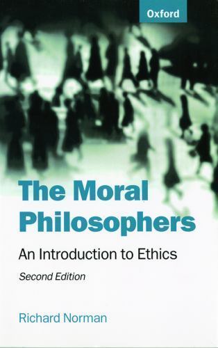 The Moral Philosophers: An Introduction to Ethics by Norman, Richard