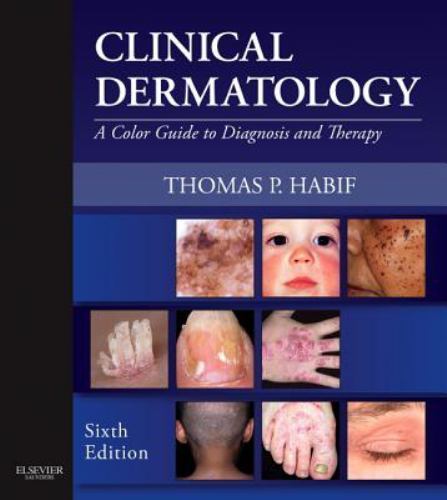 Clinical Dermatology: A Color Guide to Diagnosis and Therapy by Habif, Thomas P.