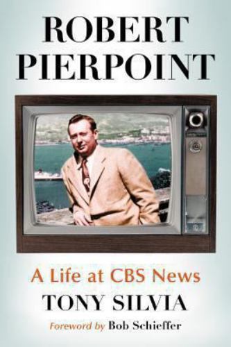 Robert Pierpoint : A Life at CBS News, Paperback by Silvia, Tony; Schieffer, …