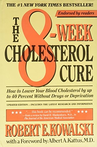 The 8-Week Cholesterol Cure: How to Lower Your Blood Cholesterol by Up to 40 Pe