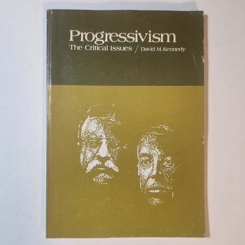 Progressivism The Critical Issues David M. Kennedy 1972 First Print