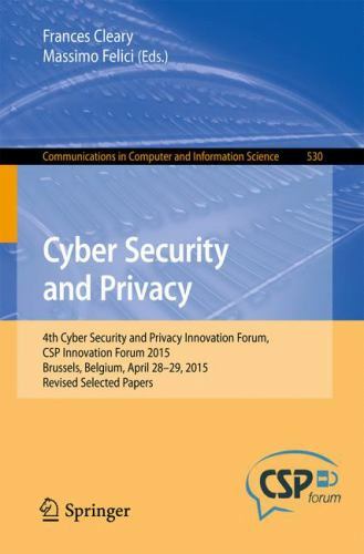Cyber Security and Privacy : 4th Cyber Security and Privacy Innovation Forum,…