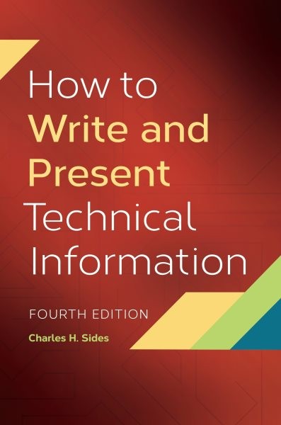 How to Write and Present Technical Information, Hardcover by Sides, Charles H…