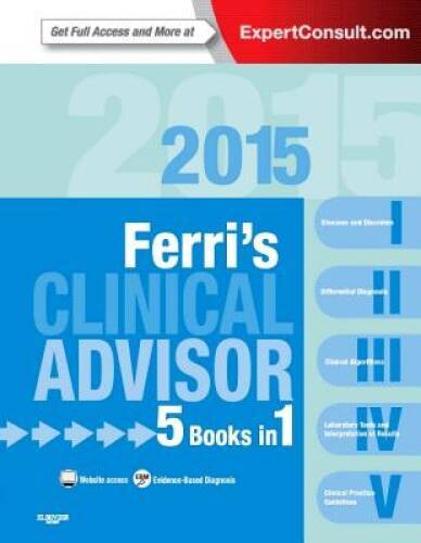 Ferri’s Clinical Advisor 2015: 5 Books in 1, 1e (Ferri’s Medica – VERY GOOD
