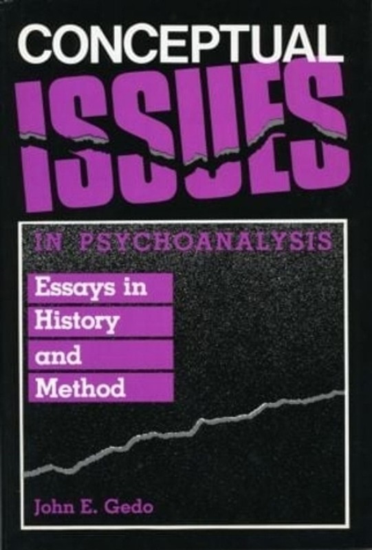 Conceptual Issues in Psychoanalysis: Essays in History and Method by John E. Ged