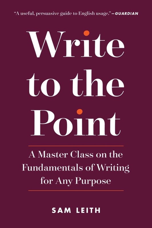 Write to the Point: A Master Class on the Fundamentals of Writing for Any Pu…