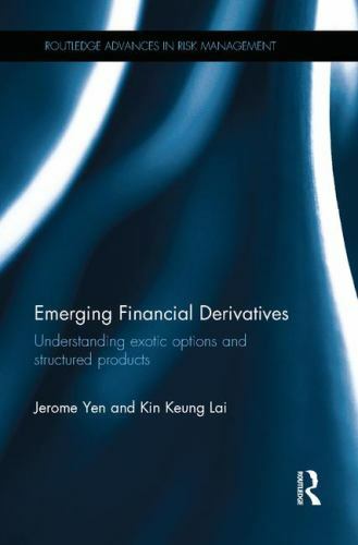 Emerging Financial Derivatives : Understanding Exotic Options and Structured …