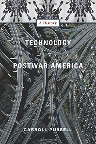 TECHNOLOGY IN POSTWAR AMERICA: A HISTORY By Carroll Pursell – Hardcover *VG+*