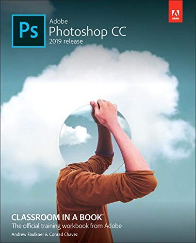 ADOBE PHOTOSHOP CC CLASSROOM IN A BOOK (2019 RELEASE) By Andrew Faulkner Mint