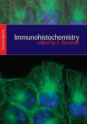 Methods Express Ser.: Immunohistochemistry by Simon Renshaw (2006, Perfect)
