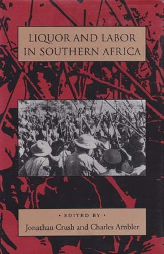 LIQUOR & LABOR SOUTH AFRICA By Jonathan Crush & Charles Ambler – Hardcover Mint