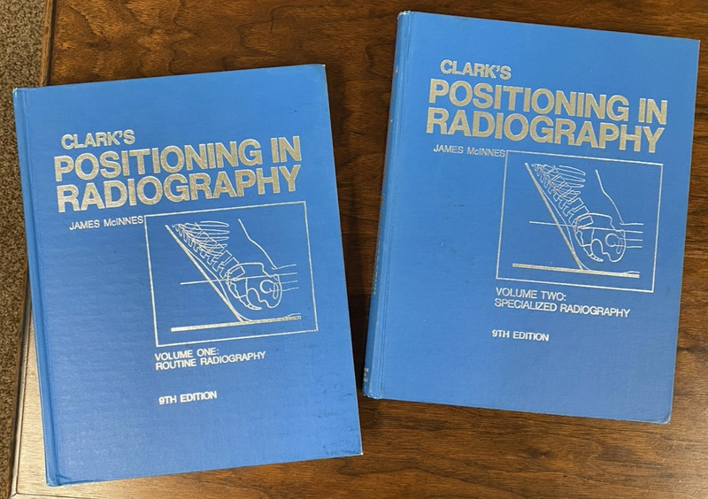 Clark’s Positioning in Radiography Volumes 1 and 2. 9th Edition HC 1973