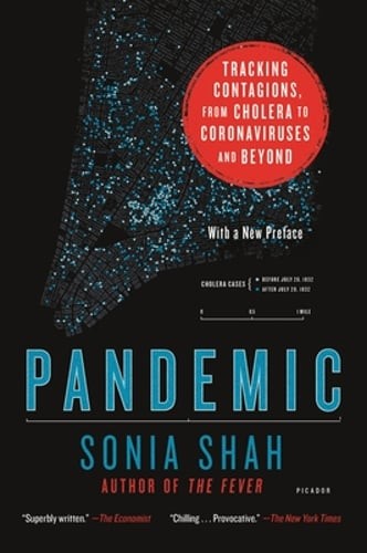 Pandemic: Tracking Contagions, from Cholera to Coronaviruses and Beyond by Shah