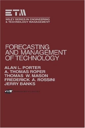 FORECASTING AND MANAGEMENT OF TECHNOLOGY By Alan L. Porter & A. Thomas Roper VG+
