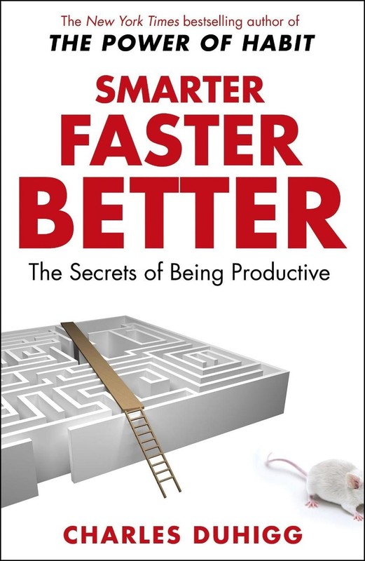 Smarter Faster Better: The Secrets of Being Productive by Charles Duhigg (Englis