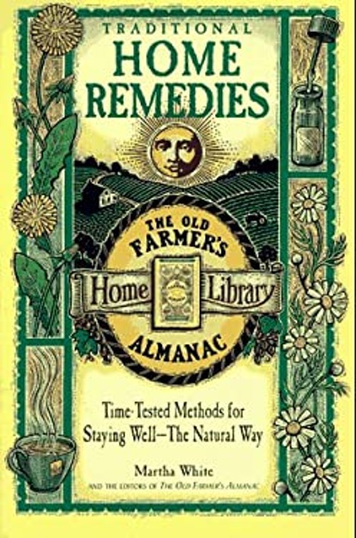 Traditional Home Remedies : Time-Tested Methods for Staying Well