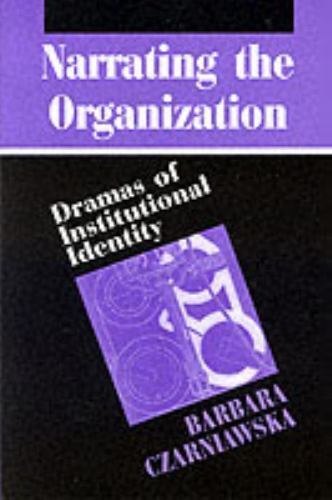 Narrating the Organization: Dramas of Institutional Identity