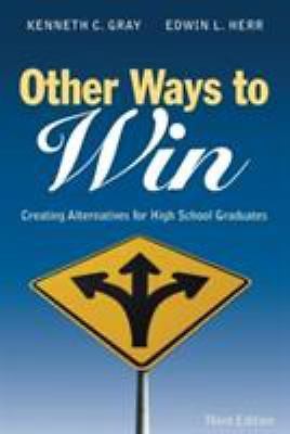 Other Ways to Win: Creating Alternatives for High School Graduates, , 9781412917