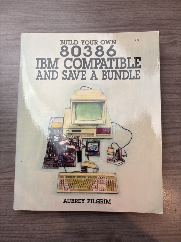 Build Your Own 80386 IBM Compatible and Save a Bundle – Audrey Pilgrim – Book.
