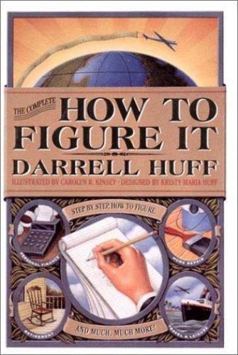The Complete How to Figure It Huff, Darrell, Huff, Kristy Maria hardcover Used