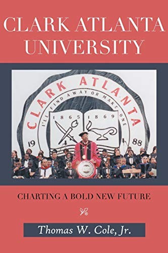 Clark Atlanta University: Charting …, Cole Jr., Thoma