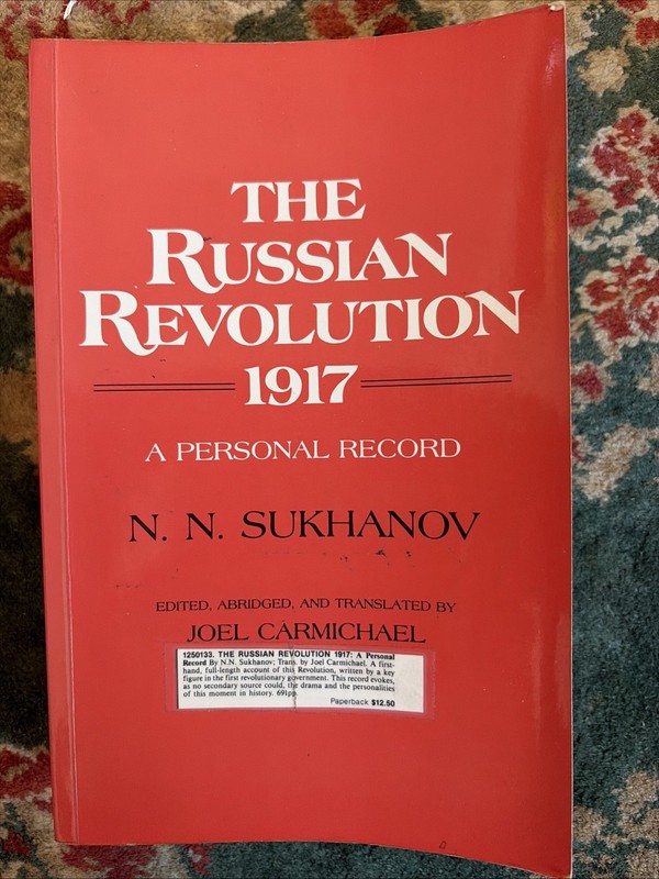 The Russian Revolution 1917 A Personal Record N. N. Sukhanov 1984