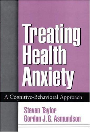 Treating Health Anxiety : A Cognitive-Behavioral Approach, Hardcover by Taylo…