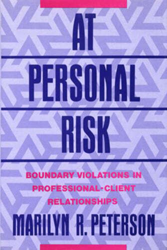 At Personal Risk: Boundary Violations in Professional-Client Relationships: Used