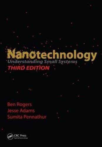 Nanotechnology: Understanding Small Systems, Third Edition by Ben Rogers: New