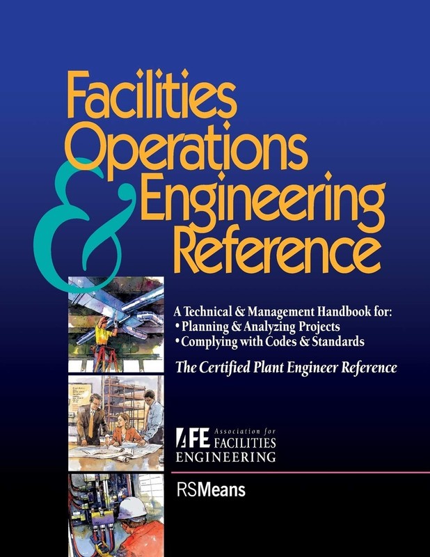 Facilities Operations and Engineering Reference: TheCertified Plant Engineer…