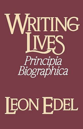 Writing Lives : Principia Biographica by Leon Edel (1987, Trade Paperback)