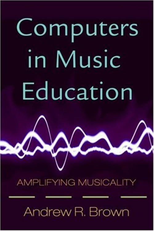Computers in Music Education : Amplifying Musicality Perfect Andr