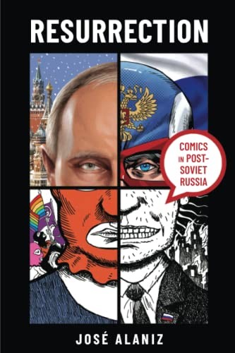 Resurrection: Comics in Post-Soviet Ru…, Alaniz, Jose