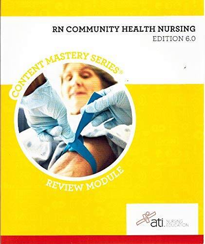 RN Community Health Nursing Edition 6. 0 by ati Nursing Education (2013 – GOOD