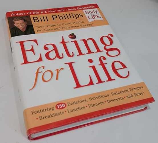 Eating for Life: Your Guide to Great – Hardcover, by Bill Phillips – Very Good b