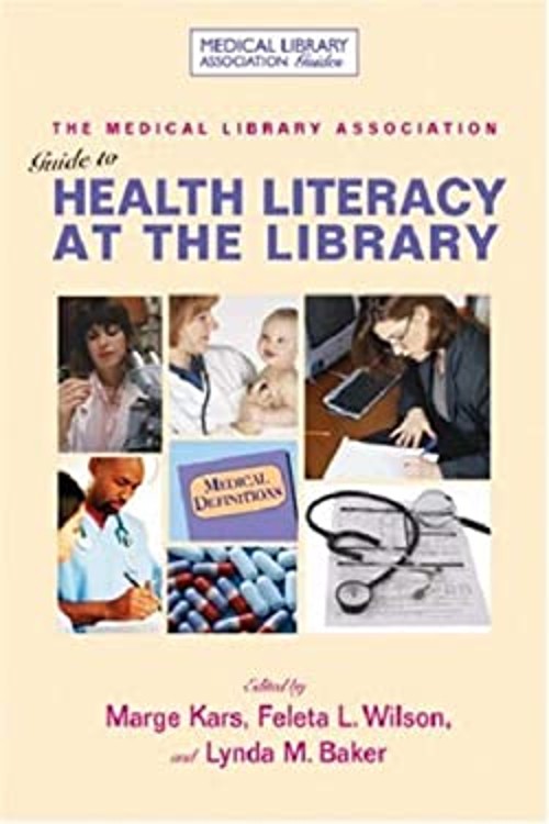 The Medical Library Association Guide to Health Literacy Paperbac