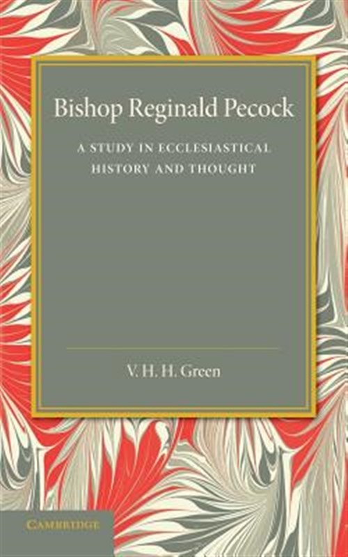 Bishop Reginald Pecock : A Study in Ecclesiastical History and Thought, Paper…