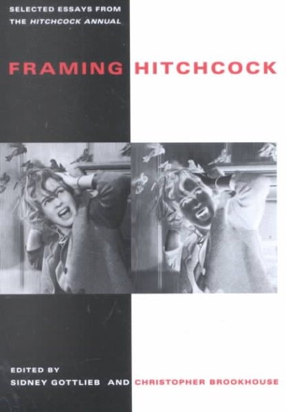 Framing Hitchcock : Selected Essays from the Hitchcock Annual, Paperback by G…