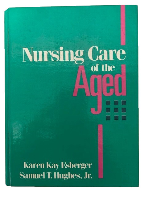 Nursing Care of the Aged Kren Kay Esberger Hughes Textbook Appleton Lange – New