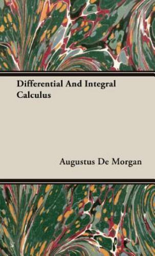 Differential and Integral Calculus, Hardcover by De Morgan, Augustus, Brand N…