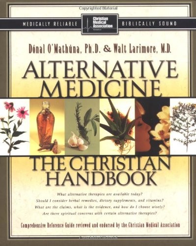 Alternative Medicine By Donal O’Mathuna, Walt Larimore MD