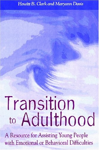 TRANSITION TO ADULTHOOD: A RESOURCE FOR ASSISTING YOUNG By Hewitt B. Clark VG